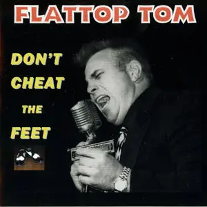 Flattop Tom - Don't Cheat The Feet (2008)