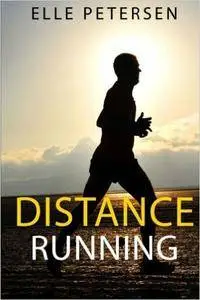 Distance Running: Improve Your Long Distance Running Step By Step