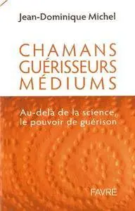 "chamans, guérisseurs médiums ; au-delà de la science ; le pouvoir de guérison"(Repost)