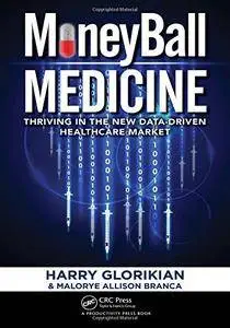 MoneyBall Medicine: Thriving in the New Data-Driven Healthcare Market