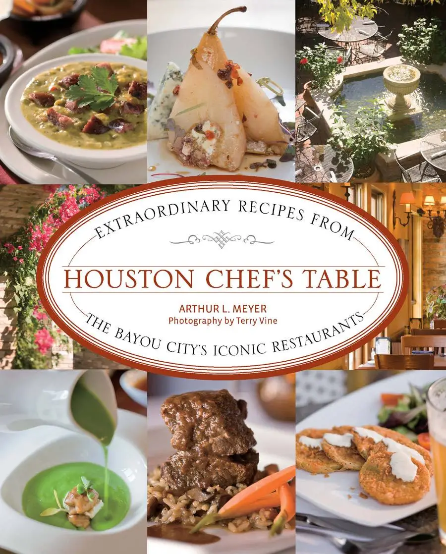 Houston Chef's Table: Extraordinary Recipes From The Bayou City’S Iconic Restaurants