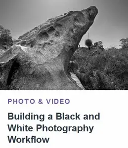 Building a Black and White Photography Workflow [repost]