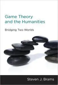 Game Theory and the Humanities: Bridging Two Worlds (repost)