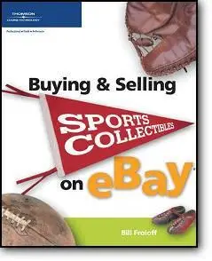 Bill Froloff, «Buying & Selling Sports Collectibles on eBay»