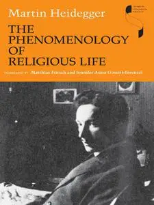 «The Phenomenology of Religious Life» by Martin Heidegger