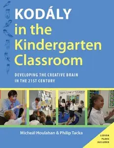 Kodaly in the Kindergarten Classroom: Developing the Creative Brain in the 21st Century (repost)