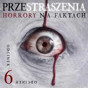 «Przestraszenia. Horror na faktach - S1E6» by Jerzy Stachowicz,Agnieszka Haska