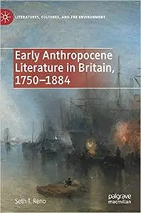 Early Anthropocene Literature in Britain, 1750–1884