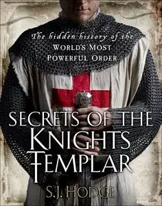 Secrets of the Knights Templar: The Hidden History of the World's Most Powerful Order (Repost)