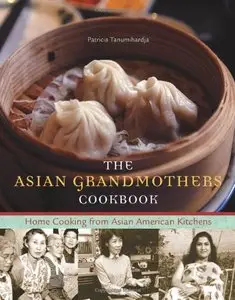 The Asian Grandmothers Cookbook: Home Cooking from Asian American Kitchens (Repost)