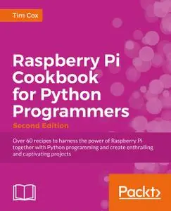 Raspberry Pi for Python Programmers Cookbook, Second Edition (repost)