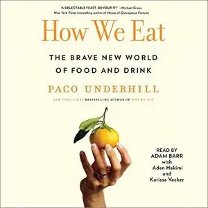 How We Eat: The Brave New World of Food and Drink [Audiobook]