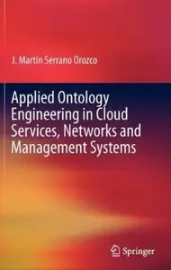 Applied Ontology Engineering in Cloud Services, Networks and Management Systems [Repost]