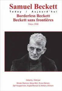 Borderless Beckett / Beckett Sans Frontieres. (Samuel Beckett Today / Aujourd'hui)