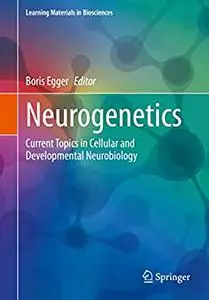 Neurogenetics: Current Topics in Cellular and Developmental Neurobiology