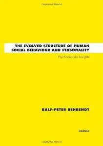 The Evolved Structure of Human Social Behaviour and Personality: Psychoanalytic Insights