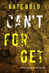 Can’t Forget (A Nora Price FBI Suspense Thriller—Book Five)