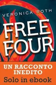 Veronica Roth - Divergent 01.5 - Free four