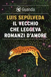 Luis Sepulveda - Il vecchio che leggeva romanzi d'amore (repost)