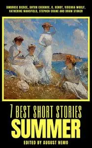 «7 best short stories – Summer» by Ambrose Bierce, Anton Chekhov, August Nemo, Bram Stoker, Katherine Mansfield, O.Henry