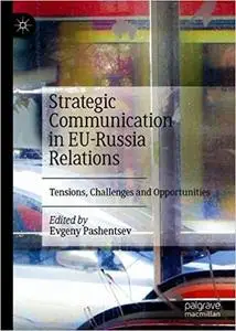 Strategic Communication in EU-Russia Relations: Tensions, Challenges and Opportunities