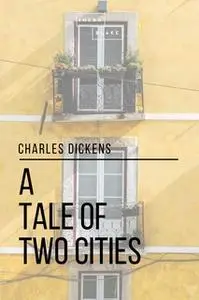 «A Tale of Two Cities» by Charles Dickens