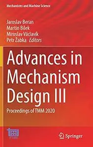 Advances in Mechanism Design III: Proceedings of TMM 2020 (Repost)