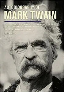 Autobiography of Mark Twain, Volume 3: The Complete and Authoritative Edition (Repost)