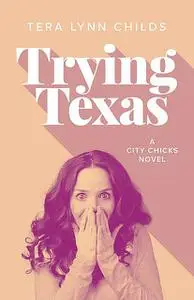 «Trying Texas» by Tera Lynn Childs