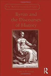 Byron and the Discourses of History (The Nineteenth Century Series)