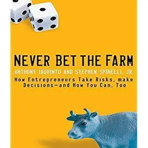 Never Bet the Farm: How Entrepreneurs Take Risks, Make Decisions - and How You Can, Too (Audiobook)