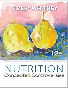 Nutrition: Concepts and Controversies, 12th Edition (repost)