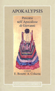 E. Bosetti, A. Colacrai - Apokalypsis. Percorsi nell'Apocalisse di Giovanni (2005)