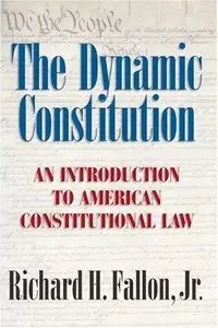 The Dynamic Constitution: An Introduction to American Constitutional Law (Repost)
