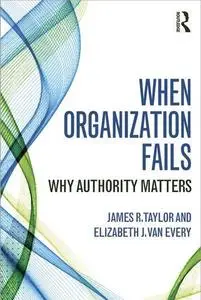 When Organization Fails: Why Authority Matters (Repost)