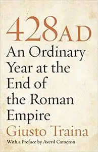 428 AD: An Ordinary Year at the End of the Roman Empire