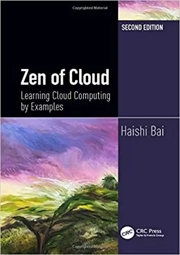 Zen of Cloud: Learning Cloud Computing by Examples, Second Edition