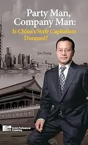 Party Man, Company Man: Is China's State Capitalism Doomed?