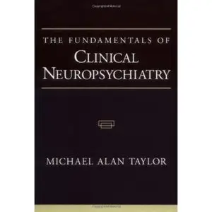 The Fundamentals of Clinical Neuropsychiatry (Contemporary Neurology) by Michael Alan Taylor