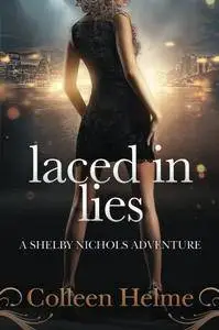Laced In Lies: A Shelby Nichols Adventure (Shelby Nichols Adventure Series Book 10)