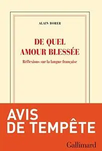 Alain Borer, "De quel amour blessée: Réflexions sur la langue française"