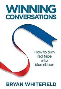 Winning Conversations: How to turn red tape into blue ribbon