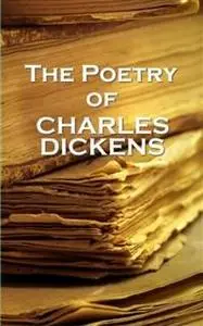 «Charles Dickens, The Poetry Of» by Charles Dickens