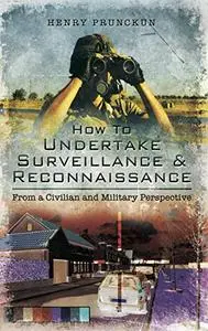 How To Undertake Surveillance and Reconnaissance: From a Civilian and Military Perspective