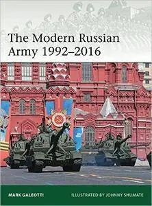 The Modern Russian Army 1992–2016 (Elite, 217)