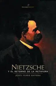 «Nietzsche y el retorno de la metáfora» by Jesús Ferro Bayona