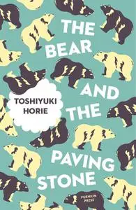 «The Bear and the Paving Stone» by Toshiyuki Horie