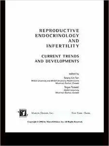 Reproductive Endocrinology and Infertility: Current Trends and Developments