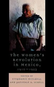 The Women's Revolution in Mexico, 1910-1953 (Latin American Silhouettes)