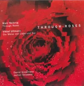 Marc Neikrug & Viktor Ullmann  - Through Roses & Die Weise von Liebe und Tod